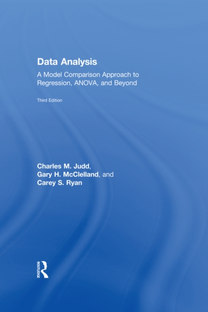 Data Analysis : A Model Comparison Approach To Regression, ANOVA, and Beyond, Third Edition, PDF eBook