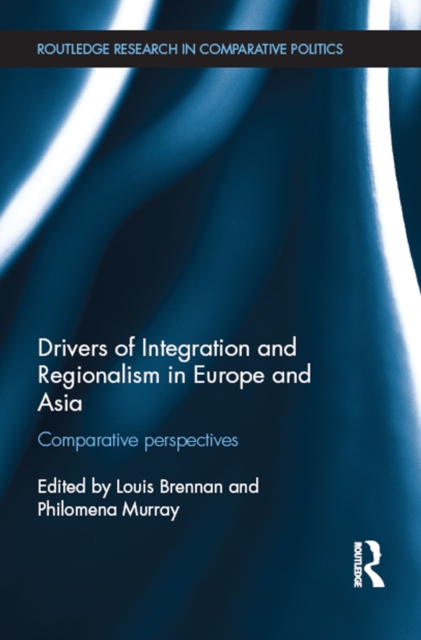 Drivers of Integration and Regionalism in Europe and Asia : Comparative perspectives, PDF eBook
