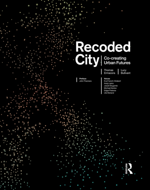 Recoded City : Co-Creating Urban Futures, PDF eBook