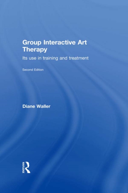 Group Interactive Art Therapy : Its use in training and treatment, EPUB eBook