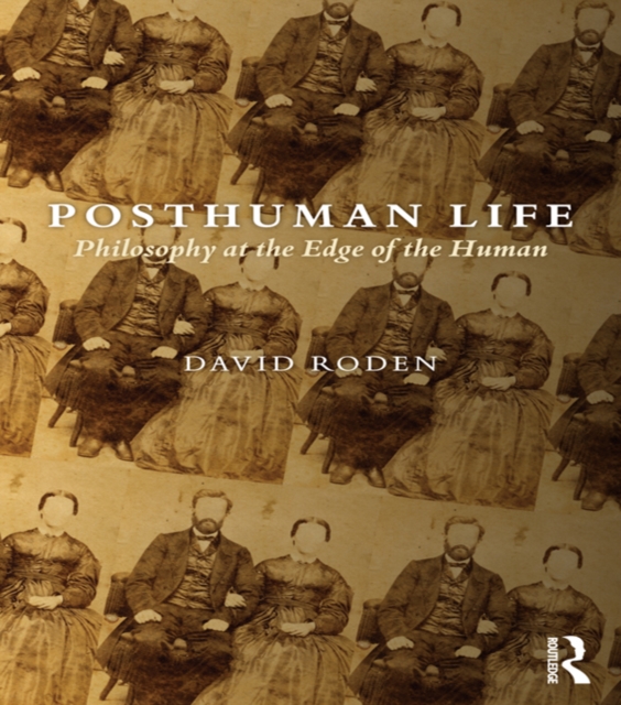 Posthuman Life : Philosophy at the Edge of the Human, PDF eBook