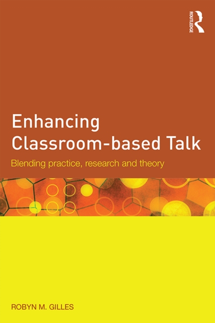 Enhancing Classroom-based Talk : Blending practice, research and theory, EPUB eBook