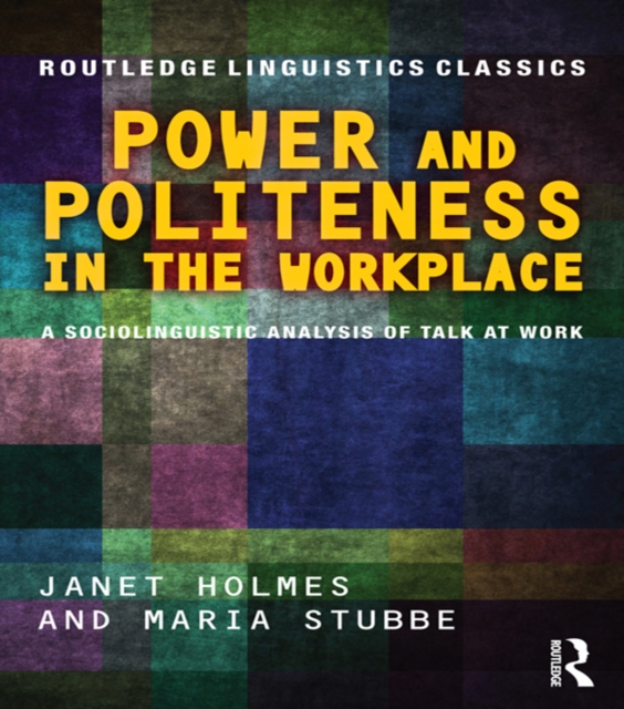 Power and Politeness in the Workplace : A Sociolinguistic Analysis of Talk at Work, EPUB eBook