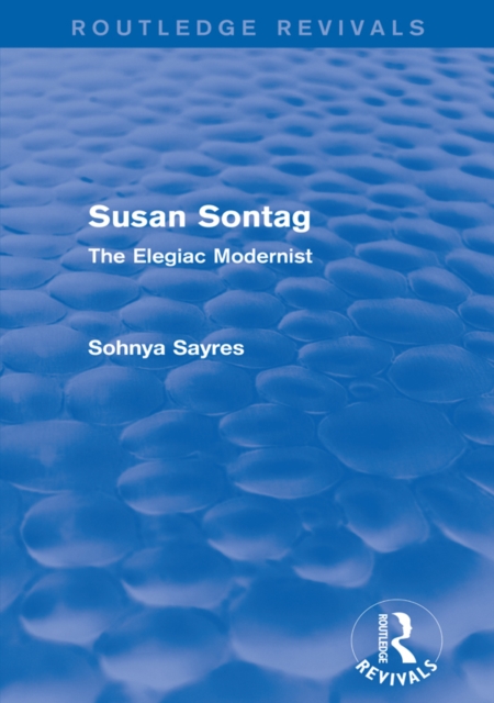 Susan Sontag (Routledge Revivals) : The Elegiac Modernist, PDF eBook