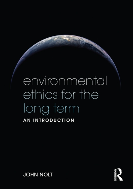 Environmental Ethics for the Long Term : An Introduction, PDF eBook