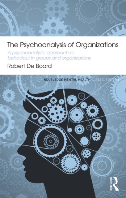 The Psychoanalysis of Organizations : A psychoanalytic approach to behaviour in groups and organizations, EPUB eBook