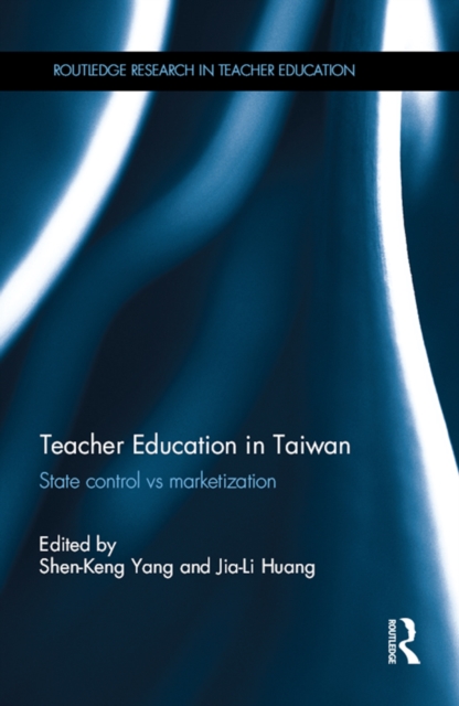 Teacher Education in Taiwan : State control vs marketization, EPUB eBook