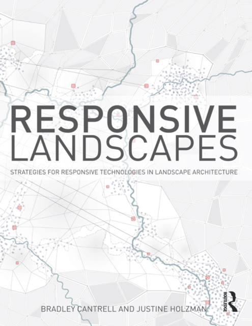 Responsive Landscapes : Strategies for Responsive Technologies in Landscape Architecture, PDF eBook