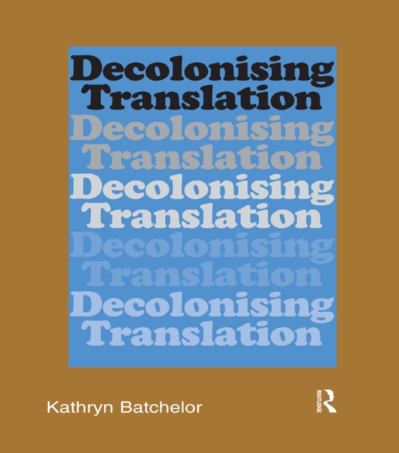 Decolonizing Translation : Francophone African Novels in English Translation, EPUB eBook