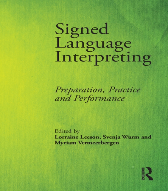 Signed Language Interpreting : Preparation, Practice and Performance, EPUB eBook