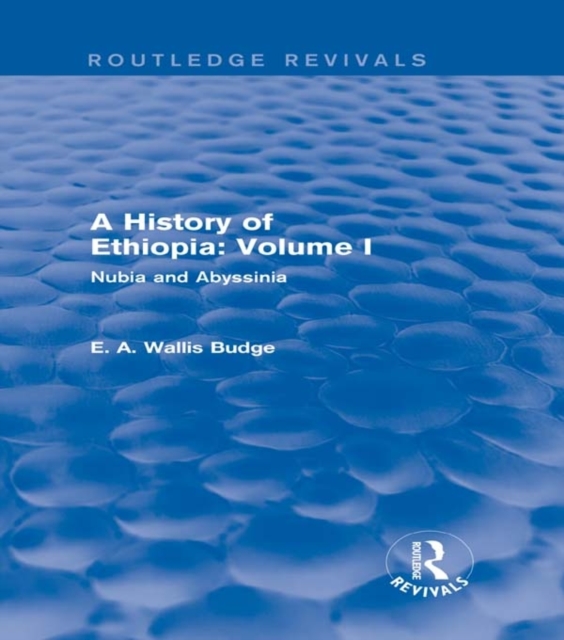 A History of Ethiopia: Volume I (Routledge Revivals) : Nubia and Abyssinia, PDF eBook