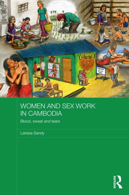 Women and Sex Work in Cambodia : Blood, sweat and tears, PDF eBook