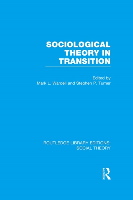 Sociological Theory in Transition (RLE Social Theory), PDF eBook