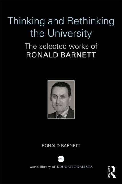 Thinking and Rethinking the University : The selected works of Ronald Barnett, PDF eBook