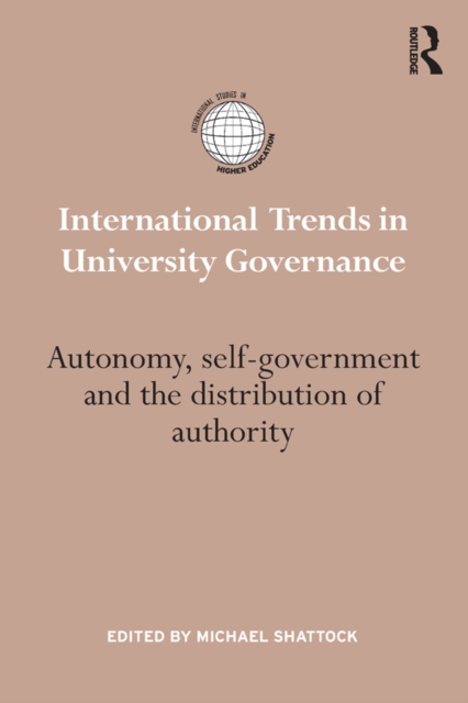 International Trends in University Governance : Autonomy, self-government and the distribution of authority, PDF eBook