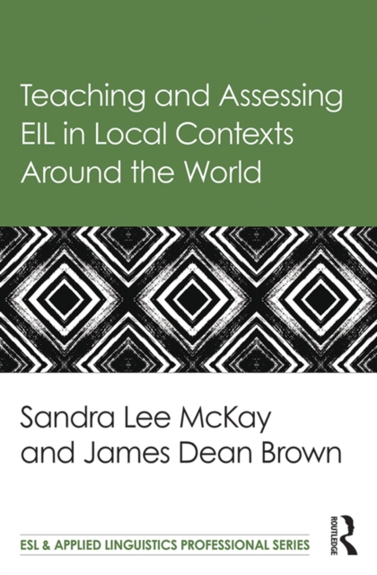 Teaching and Assessing EIL in Local Contexts Around the World, PDF eBook