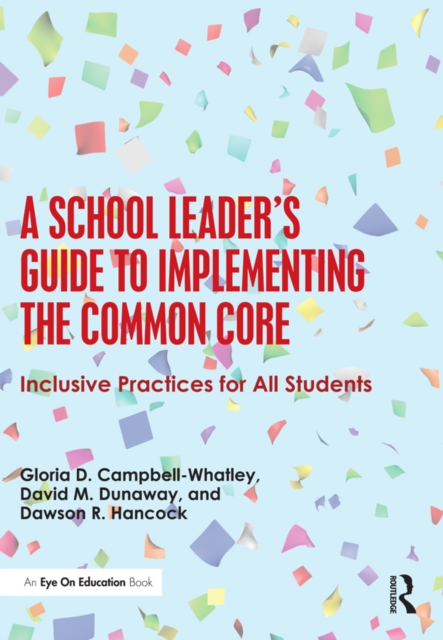 A School Leader's Guide to Implementing the Common Core : Inclusive Practices for All Students, PDF eBook