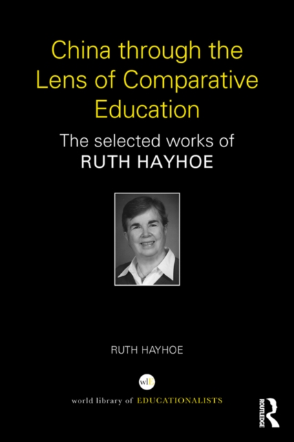 China through the Lens of Comparative Education : The selected works of Ruth Hayhoe, PDF eBook