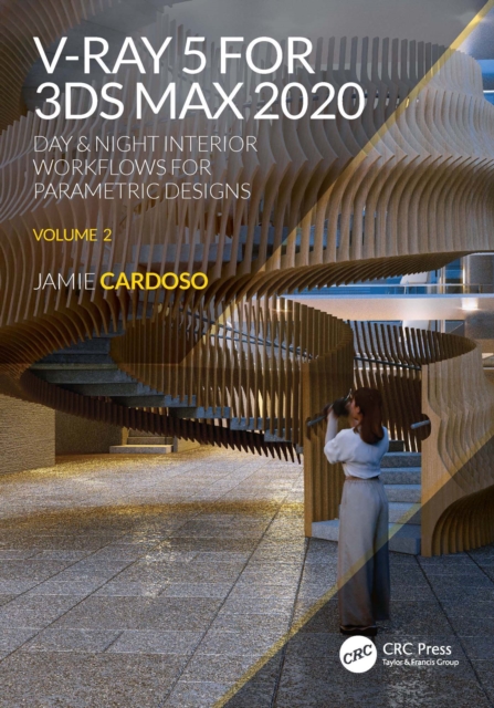 V-Ray 5 for 3ds Max 2020 : Day & Night Interior Workflows for Parametric Designs, Volume 2, PDF eBook