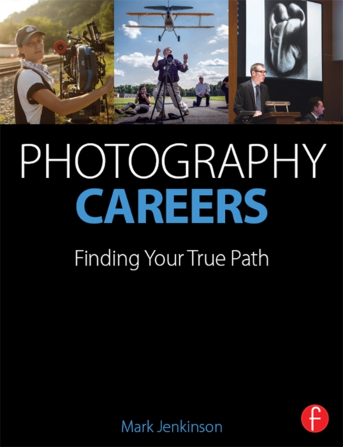 Photography Careers : Finding Your True Path, EPUB eBook