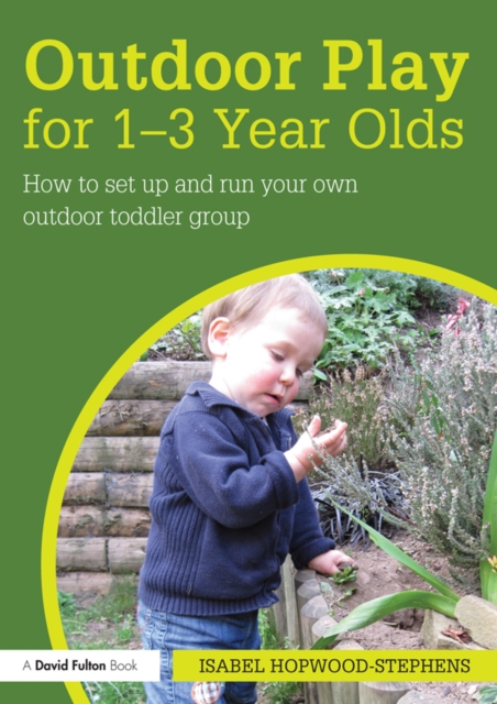 Outdoor Play for 1--3 Year Olds : How to set up and run your own outdoor toddler group, PDF eBook