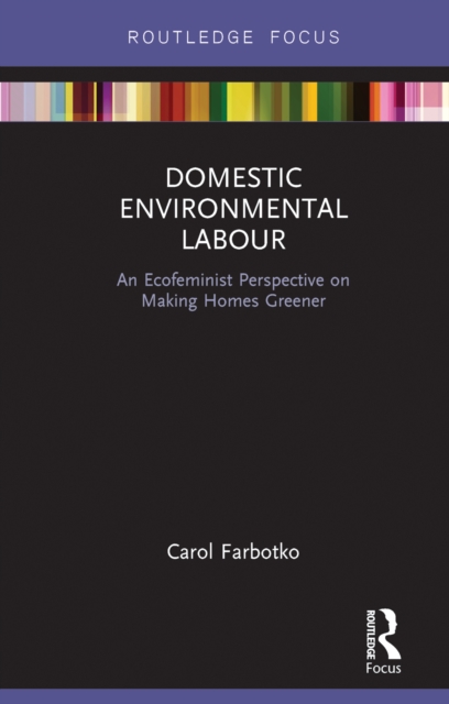 Domestic Environmental Labour : An Ecofeminist Perspective on Making Homes Greener, PDF eBook