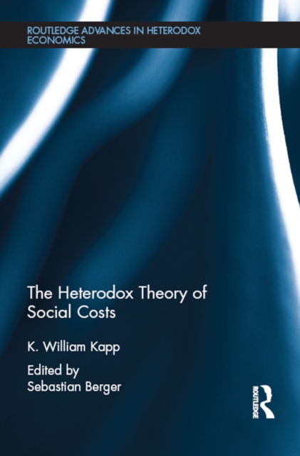 The Heterodox Theory of Social Costs : By K. William Kapp, EPUB eBook