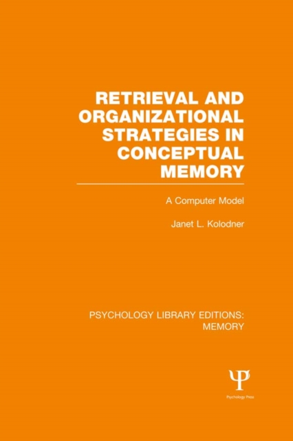 Retrieval and Organizational Strategies in Conceptual Memory (PLE: Memory) : A Computer Model, EPUB eBook