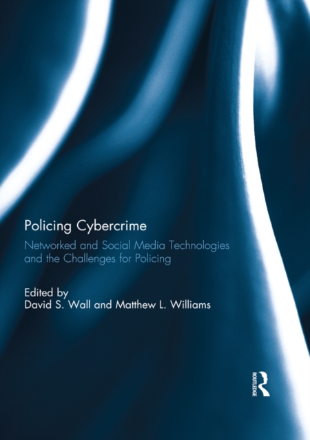 Policing Cybercrime : Networked and Social Media Technologies and the Challenges for Policing, PDF eBook