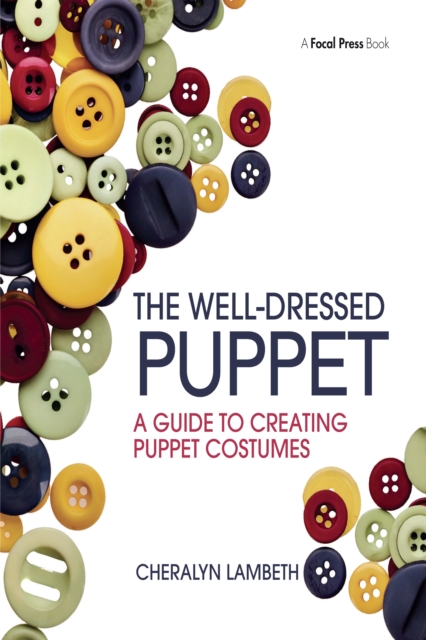 The Well-Dressed Puppet : A Guide to Creating Puppet Costumes, PDF eBook