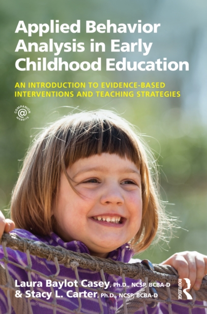 Applied Behavior Analysis in Early Childhood Education : An Introduction to Evidence-based Interventions and Teaching Strategies, EPUB eBook