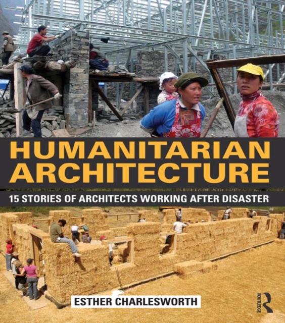 Humanitarian Architecture : 15 stories of architects working after disaster, EPUB eBook