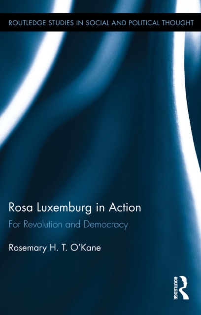 Rosa Luxemburg in Action : For Revolution and Democracy, PDF eBook