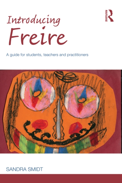 Introducing Freire : A guide for students, teachers and practitioners, PDF eBook