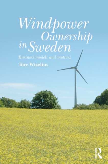 Windpower Ownership in Sweden : Business models and motives, PDF eBook