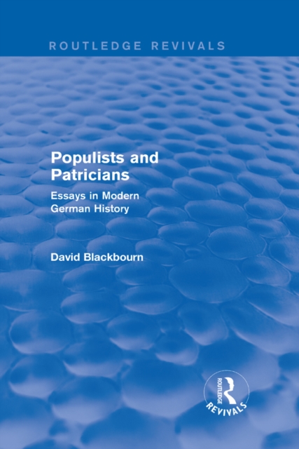 Populists and Patricians (Routledge Revivals) : Essays in Modern German History, PDF eBook