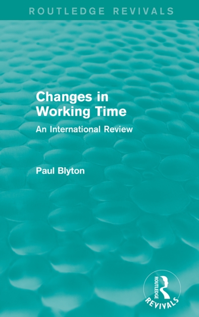 Changes in Working Time (Routledge Revivals) : An International Review, PDF eBook