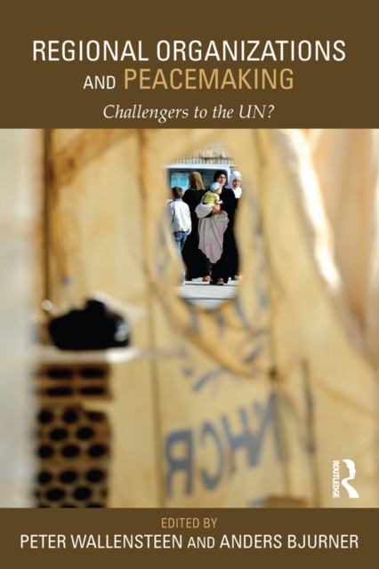 Regional Organizations and Peacemaking : Challengers to the UN?, PDF eBook