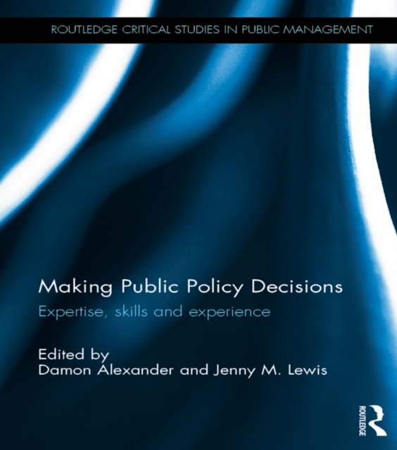 Making Public Policy Decisions : Expertise, skills and experience, EPUB eBook