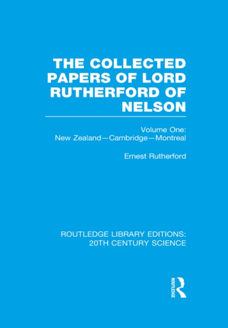 The Collected Papers of Lord Rutherford of Nelson : Volume 1, PDF eBook