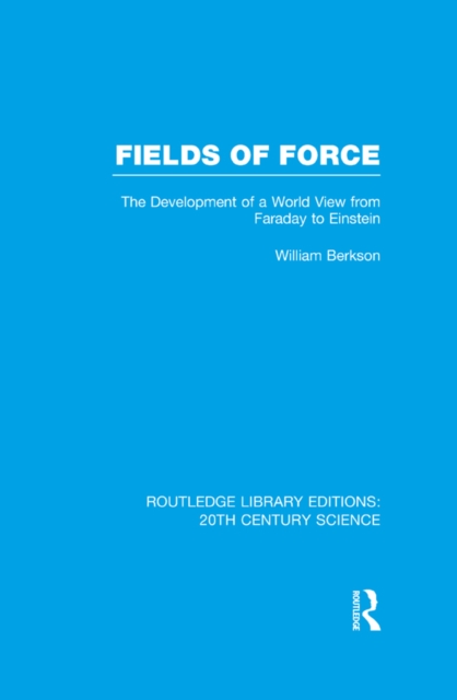 Fields of Force : The Development of a World View from Faraday to Einstein., EPUB eBook