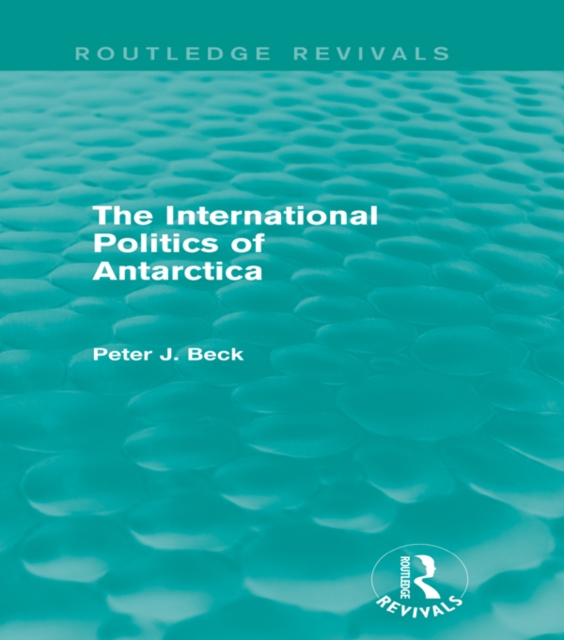 The International Politics of Antarctica (Routledge Revivals), EPUB eBook