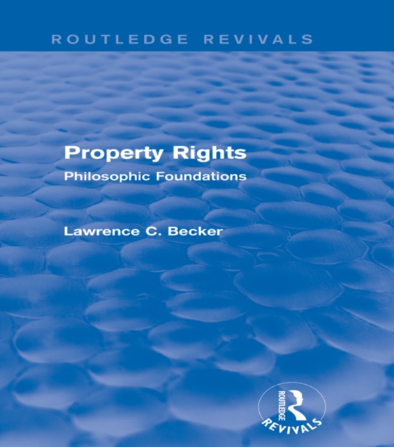 Property Rights (Routledge Revivals) : Philosophic Foundations, PDF eBook