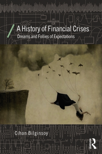 A History of Financial Crises : Dreams and Follies of Expectations, PDF eBook
