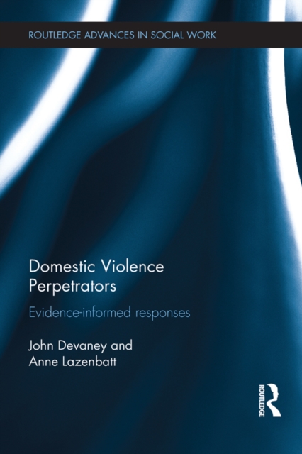 Domestic Violence Perpetrators : Evidence-Informed Responses, PDF eBook