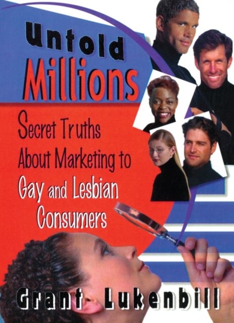 Untold Millions : Secret Truths About Marketing to Gay and Lesbian Consumers, EPUB eBook