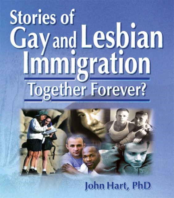 Stories of Gay and Lesbian Immigration : Together Forever?, EPUB eBook