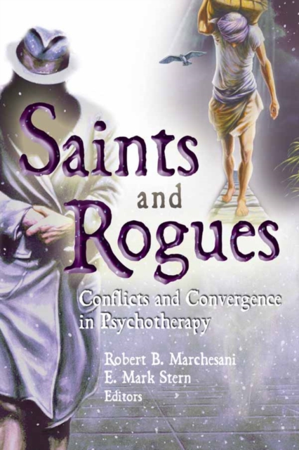 Saints and Rogues : Conflicts and Convergence in Psychotherapy, PDF eBook