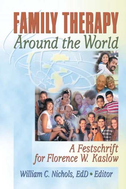 Family Therapy Around the World : A Festschrift for Florence W. Kaslow, PDF eBook