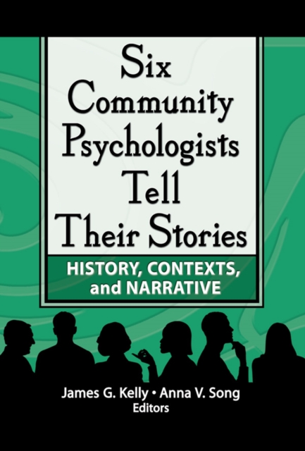 Six Community Psychologists Tell Their Stories : History, Contexts, and Narrative, EPUB eBook